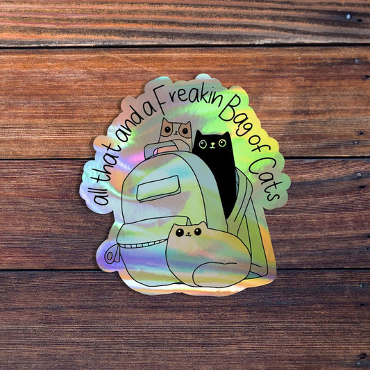 All That And A Freakin Bag Of Cats, Cute Cat Sticker, Cat Lover Sticker, Funny Cat Sticker, Sticker For Laptop, Car, Water Bottle, Journal