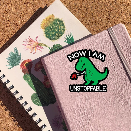 Now I Am Unstoppable Sticker, T-Rex Sticker, Funny Sticker, Meme Dinosaur Sticker, Car Sticker, Water Bottle Sticker,High Quality Waterproof