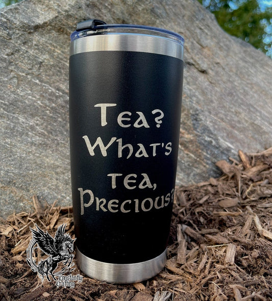 Tea? What's Tea, Precious? 20 oz Tumbler