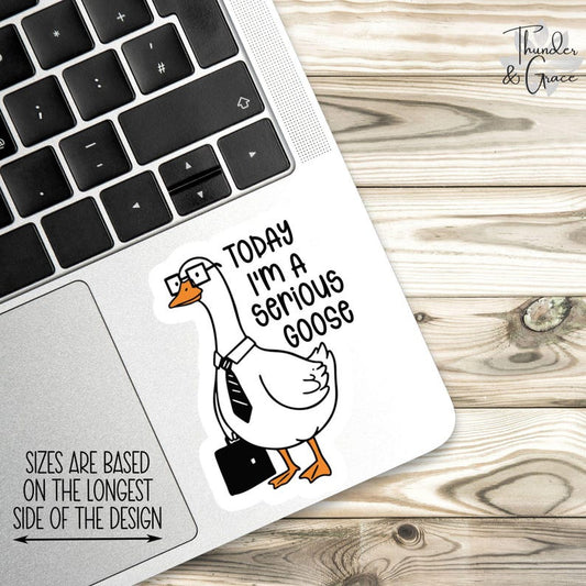 Today I'm A Serious Goose Sticker, Silly Goose Sticker, Sarcastic Sticker, Funny Laptop Decal, Coworker Magnet, Cool Stickers & Magnets