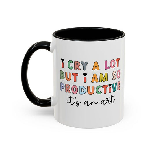 Funny Productivity Mug, I Cry a Lot But I Am So Productive Mug, Sarcastic Coffee Mug, Burnout Humor Mug, Funny Office Mug, Gift for Coworker