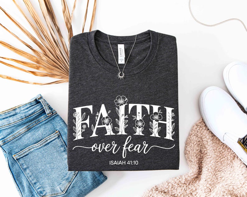 Faith Over Fear Shirt,Floral Faith Shirt,Bible Verse Tee,Jesus T-Shirt,Church Shirt,Trendy Religious Shirt,Gift Shirt For Christian Women