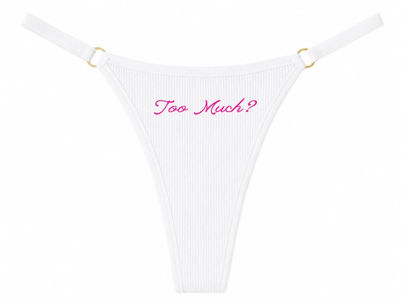 Too Much? ⢠Funny Slogan Thong ⢠Women's Underwear ⢠Confidence Gift ⢠Empowerment Lingerie