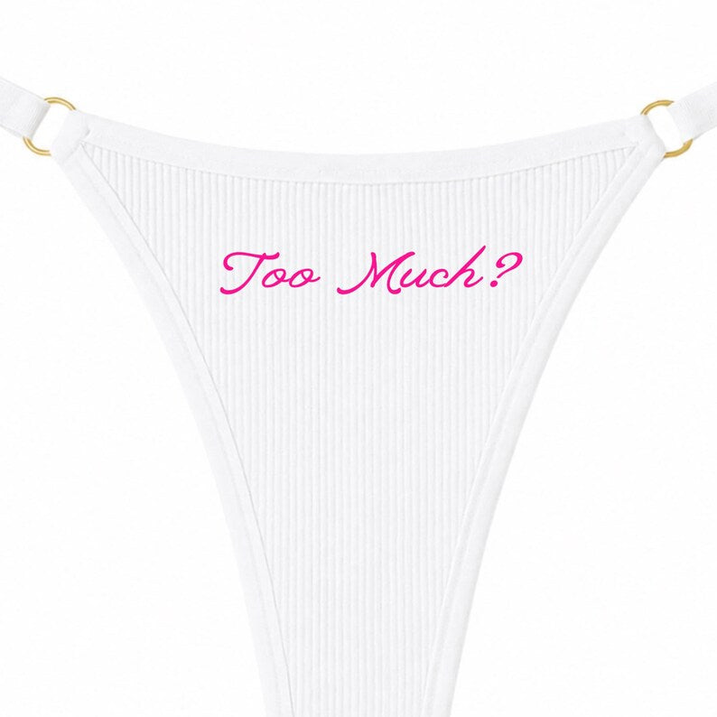Too Much? ⢠Funny Slogan Thong ⢠Women's Underwear ⢠Confidence Gift ⢠Empowerment Lingerie