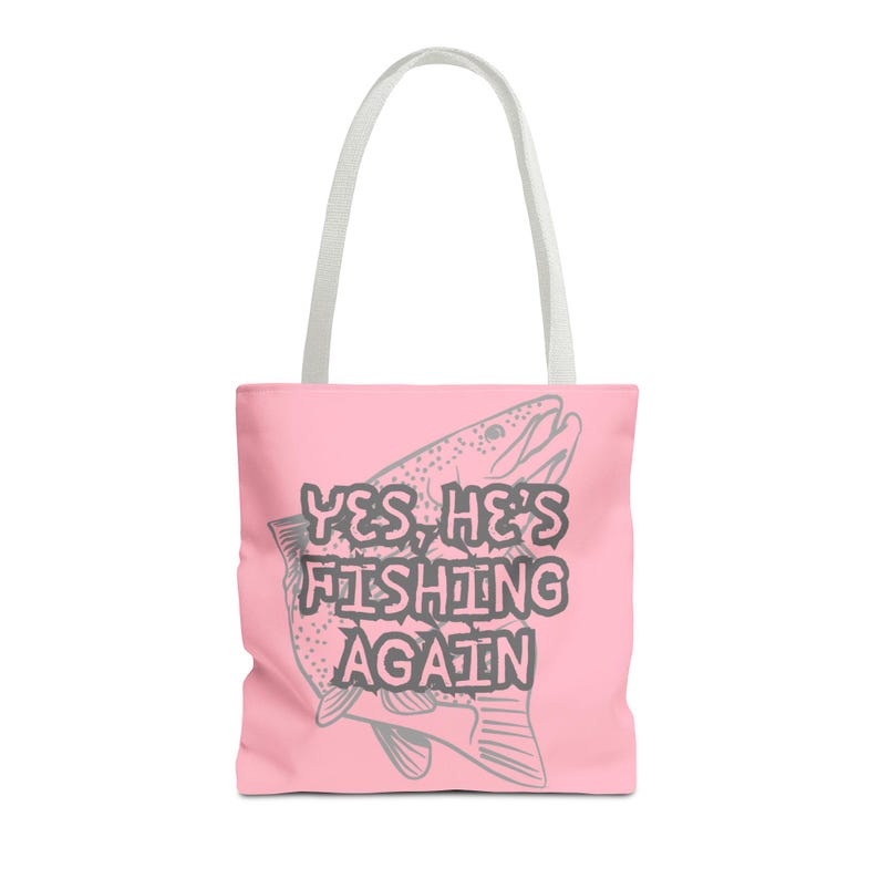 Fishing Wife Tote Bag, Yes He's Fishing Again Tote, Lake Life Bag for Women, Fisherman Wife Gift, Funny Fishing Tote, Beach Lake Weekend Bag