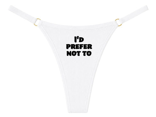 I'd Prefer Not To • Funny Slogan Thong • Minimalist Women's Underwear • Cheeky Knickers