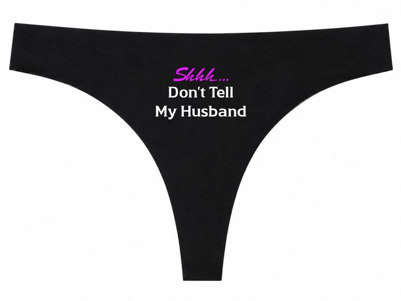 Shhh... Don't Tell My Husband Ladies Black Thong ⢠Funny Sassy Knickers Gift