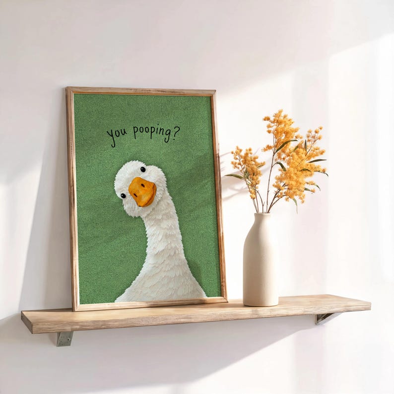 Funny You Poopin Goose Bathroom Sign, Quirky Quirky Restroom Decor, Humorous Farm Animal Poster, Geese Wall Art Print Gift