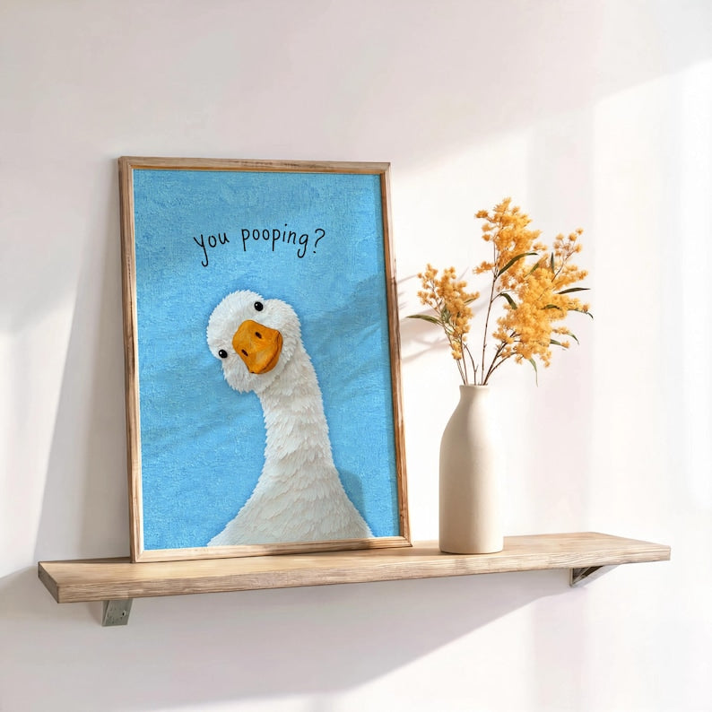 Funny You Poopin Goose Bathroom Sign, Quirky Quirky Restroom Decor, Humorous Farm Animal Poster, Geese Wall Art Print Gift