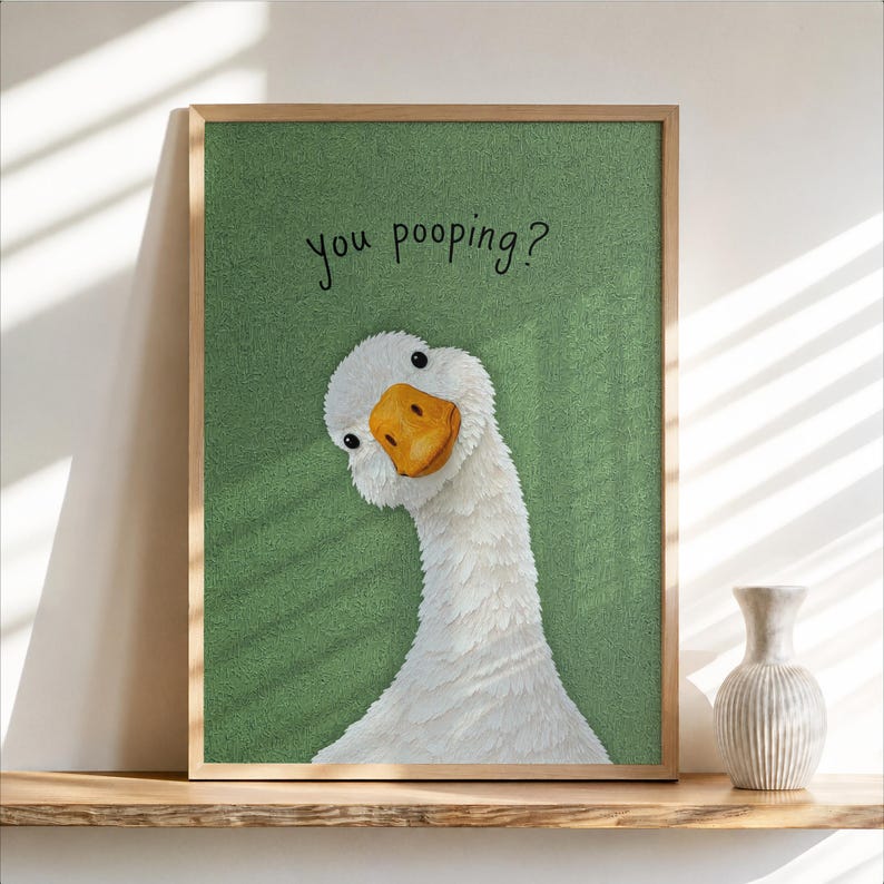Funny You Poopin Goose Bathroom Sign, Quirky Quirky Restroom Decor, Humorous Farm Animal Poster, Geese Wall Art Print Gift