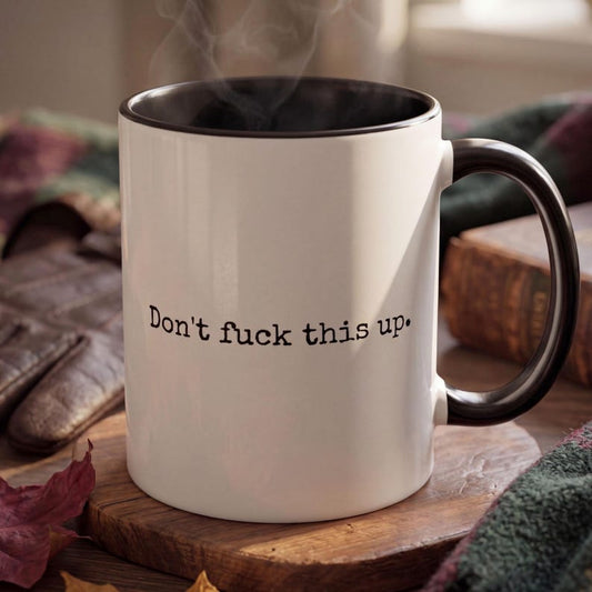 Don't Fuck This Up Mug, Funny Motivational Coffee Mug, Sarcastic Office Mug, Rude Funny Mug Gift, Coworker Gag Gift, New Job Mug