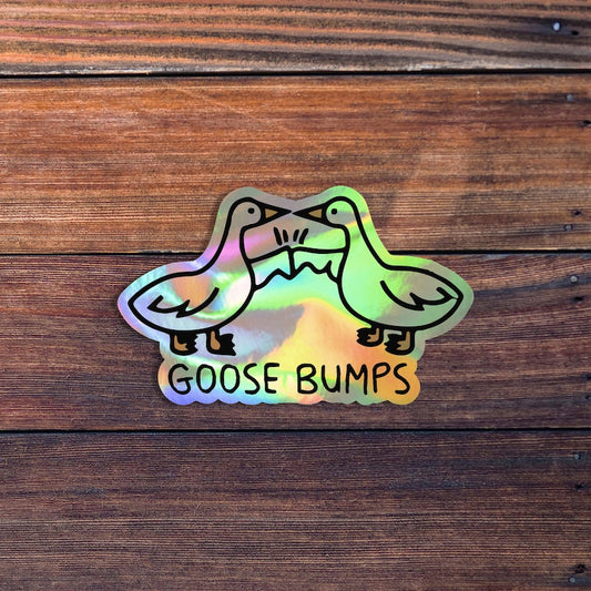 Goose Bumps Sticker, Funny Sticker, Goose Sticker, Funny Meme Decal For Water Bottles, Cars, Laptops, Tumblers, Hydroflaks, Holographic