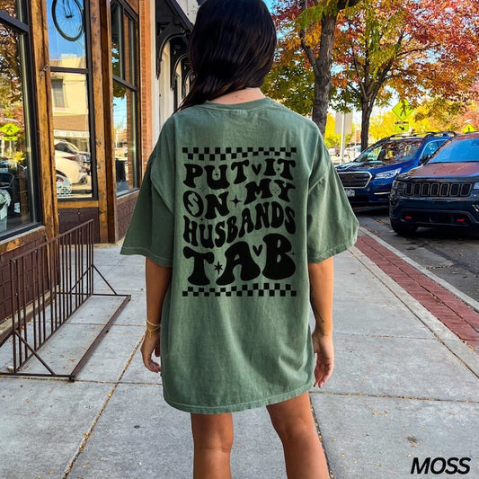 Put It on My Husbands Tab Shirt, Funny Wife Shirt, Adult Humor Shirt, Front and Back Design, Gift for Wife, Comfort Colors® Shirts for Her