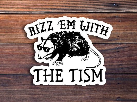Rizz Em With The Tism Waterproof Weatherproof Vinyl Sticker Decal