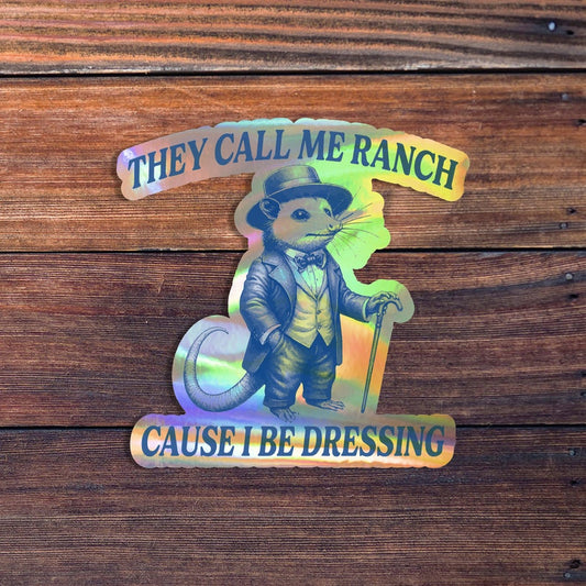 They Call Me Ranch Cause I Be Dressing Sticker, Funny Possum Sticker, Unhinged Gen Z Meme Sticker