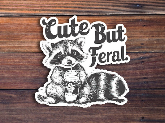 Cute But Feral Raccoon Vinyl Sticker, Sarcastic Snarky Funny Sticker, Adult Humor, Waterproof Sticker Decal