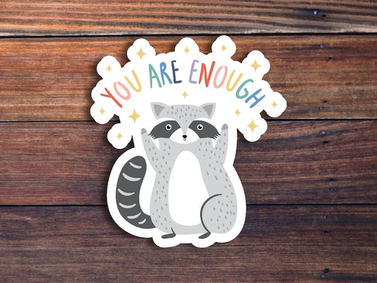 You Are Enough Cute Raccoon Waterproof Weatherproof Vinyl Sticker Decal