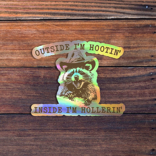 Outside I'm Hootin' Inside I'm Hollerin' Sticker, Raccoon Sticker, Funny Sticker, Waterproof Vinyl Sticker Decal