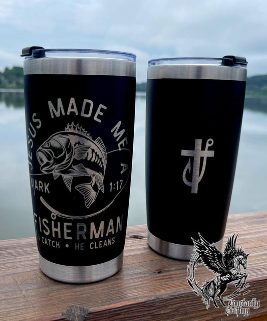 Jesus Made Me a Fisherman. I catch. He cleans. 20 oz Tumbler