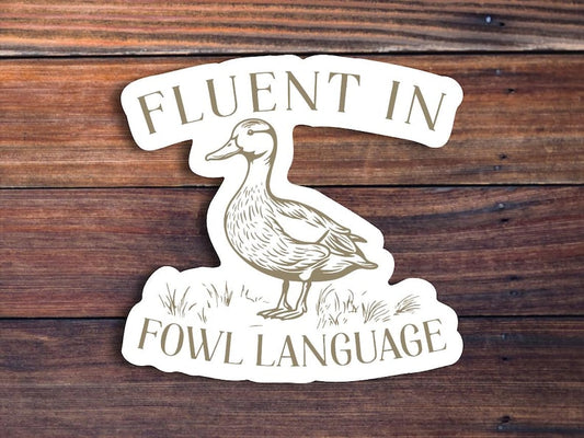 Funny Duck Sticker, Fluent In Fowl Language Sticker, Gift For Duck Lover, Country Girl, Farm Life Sticker, Homesteader Gift, Punny Sticker