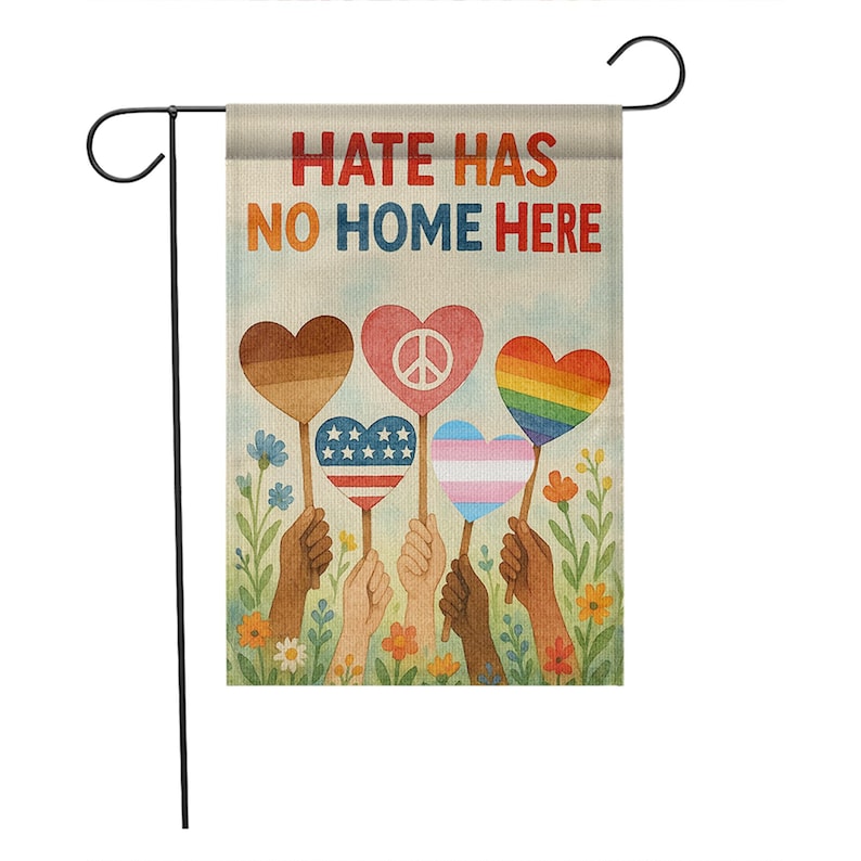 Hate Has No Home Here Garden Flag, Inclusive Pride Decor