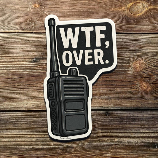 WTF Over Radio Sticker | Funny Military Vinyl Decal
