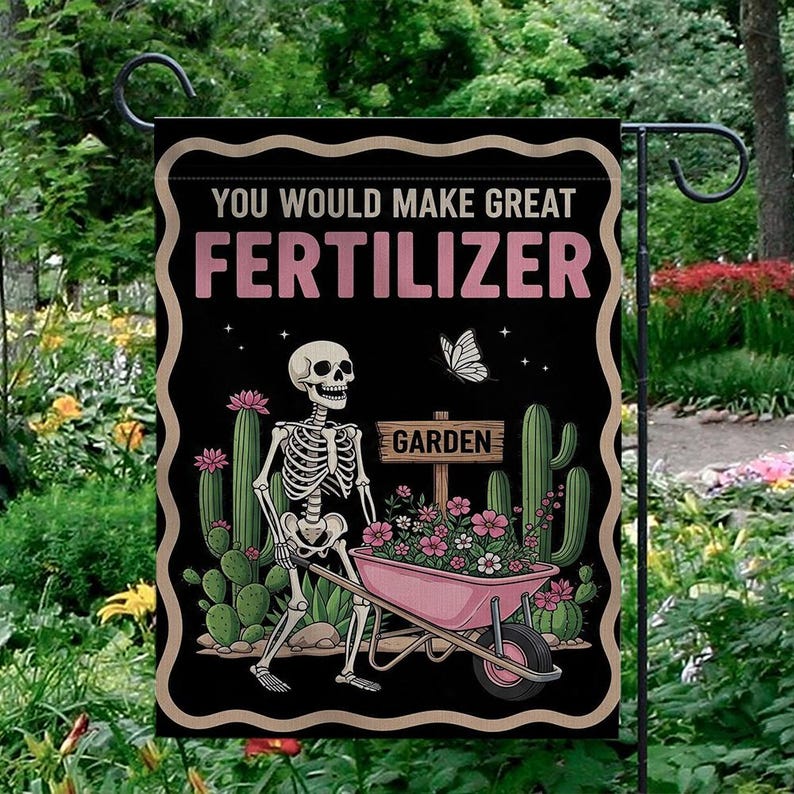 You Should Make Great Fertilizer Garden Flag, Skeleton Garden Flag, Home Decor, Garden Decor