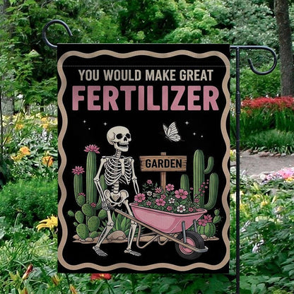 You Should Make Great Fertilizer Garden Flag, Skeleton Garden Flag, Home Decor, Garden Decor