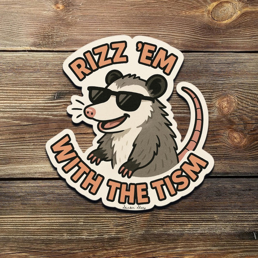 Funny Possum Sticker: Rizz Em With The Tism Meme Vinyl Decal