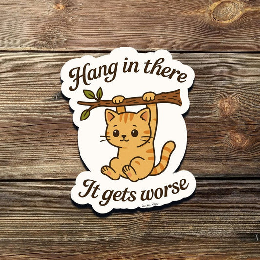 Funny Cat Sticker: "Hang In There, It Gets Worse" Chibi Vinyl Decal