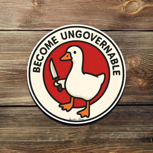 Funny Goose Sticker: Become Ungovernable Meme - Waterproof Vinyl Decal