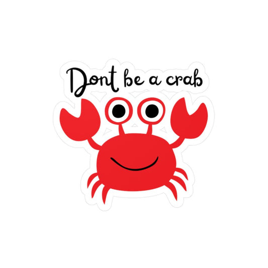 Don’t Be a Crab Sticker Funny Beach Sticker Cute Crab Vinyl Decal Waterproof Ocean Sticker Laptop Water Bottle Sticker Gift