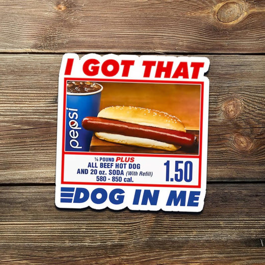 I Got That Dog In Me Sticker | Funny Hot Dog Meme Vinyl Decal | Food Humor Gift | Retro Meme Sticker for Laptop or Water Bottle