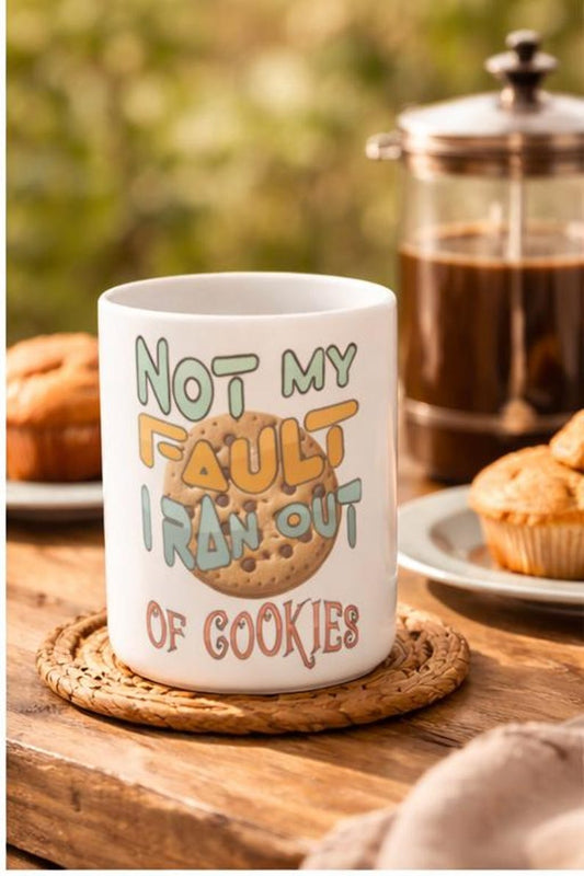 Not My Fault I Ran Out Of Cookies Mug | Cookie Illustration Ceramic Mug