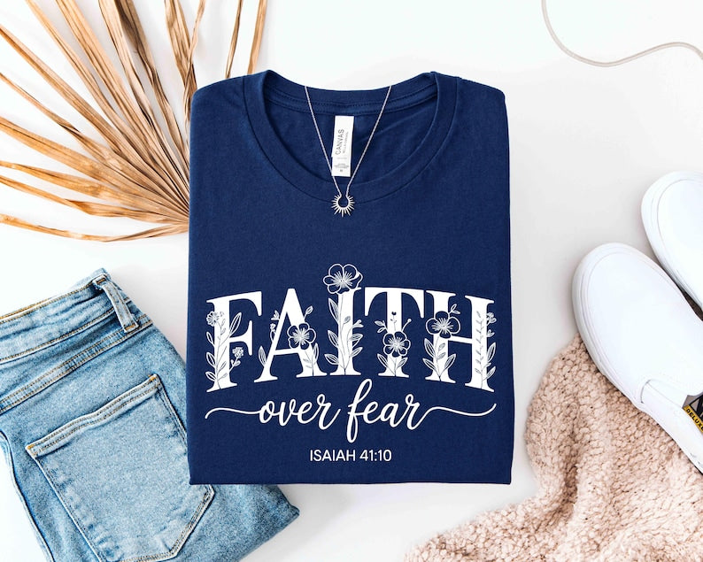 Faith Over Fear Shirt,Floral Faith Shirt,Bible Verse Tee,Jesus T-Shirt,Church Shirt,Trendy Religious Shirt,Gift Shirt For Christian Women