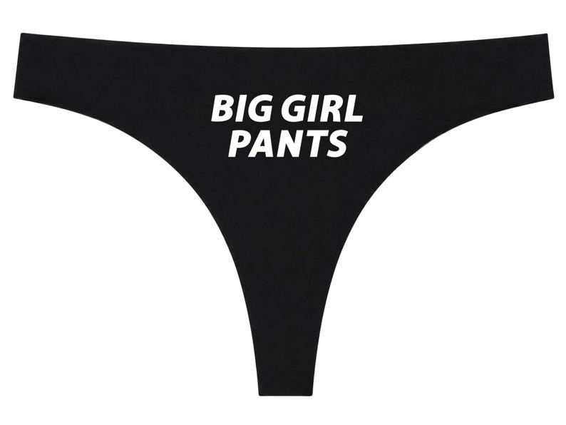 Big Girl Pants Thong, Empowerment Women's Underwear, Confidence Underwear