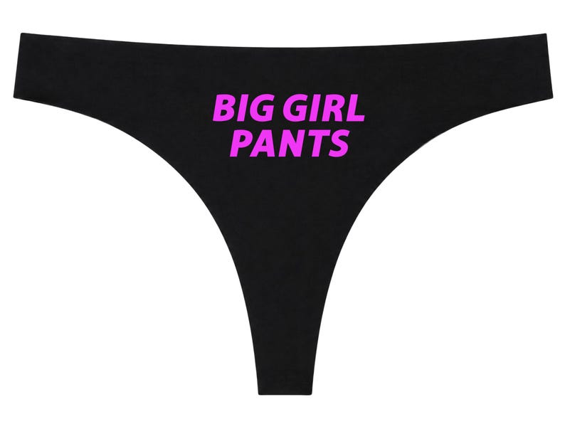 Big Girl Pants Thong, Empowerment Women's Underwear, Confidence Underwear