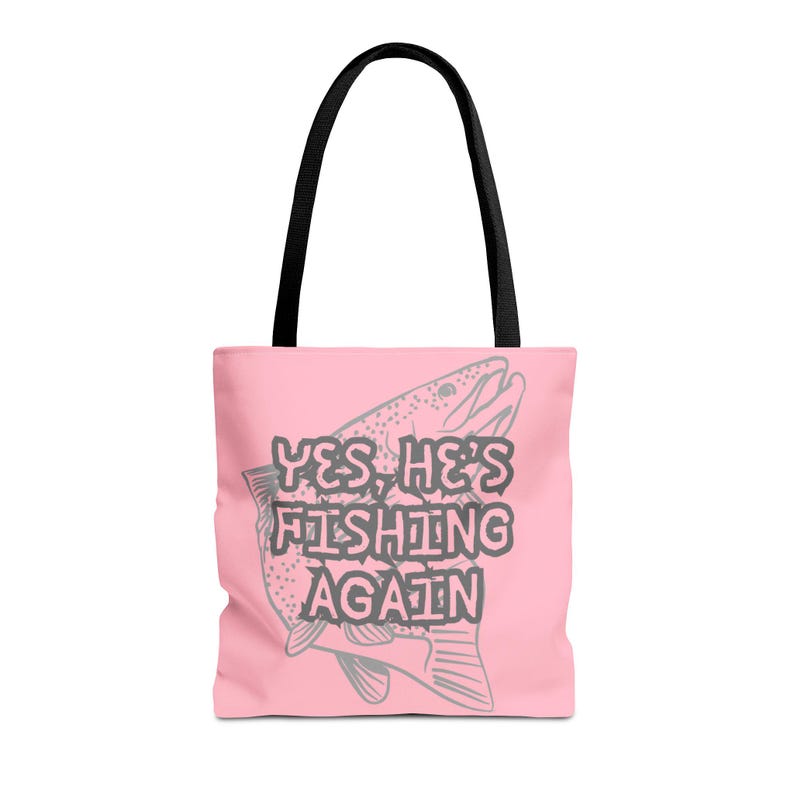 Fishing Wife Tote Bag, Yes He's Fishing Again Tote, Lake Life Bag for Women, Fisherman Wife Gift, Funny Fishing Tote, Beach Lake Weekend Bag