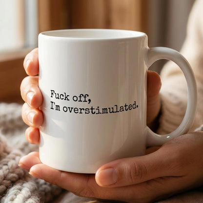 Funny Overstimulated Mug, Sarcastic Mental Health Coffee Cup, Funny Gift For Her, Introvert Mug, Sensory Overload Mug, Funny Mom Gift