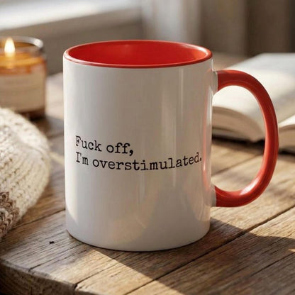 Funny Overstimulated Mug, Sarcastic Mental Health Coffee Cup, Funny Gift For Her, Introvert Mug, Sensory Overload Mug, Funny Mom Gift