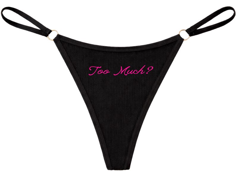 Too Much? • Funny Slogan Thong • Women's Underwear • Confidence Gift • Empowerment Lingerie