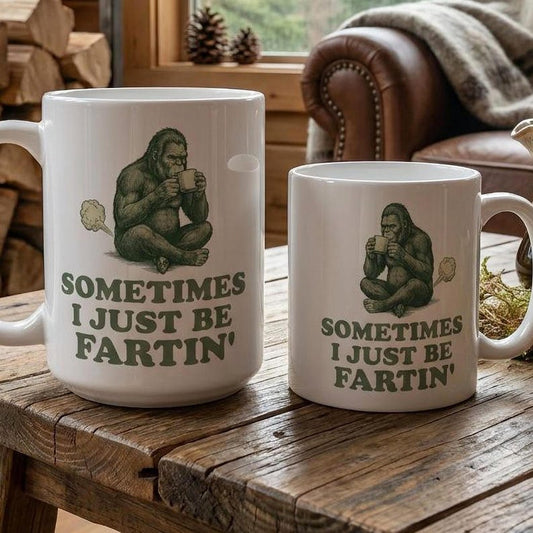 Funny Bigfoot Mug Sometimes I Just Be Fartin, Sasquatch Fart Mug, Funny Gift for Him, Gag Gift Mug, Funny Dad Gift, Sarcastic Coffee Mug