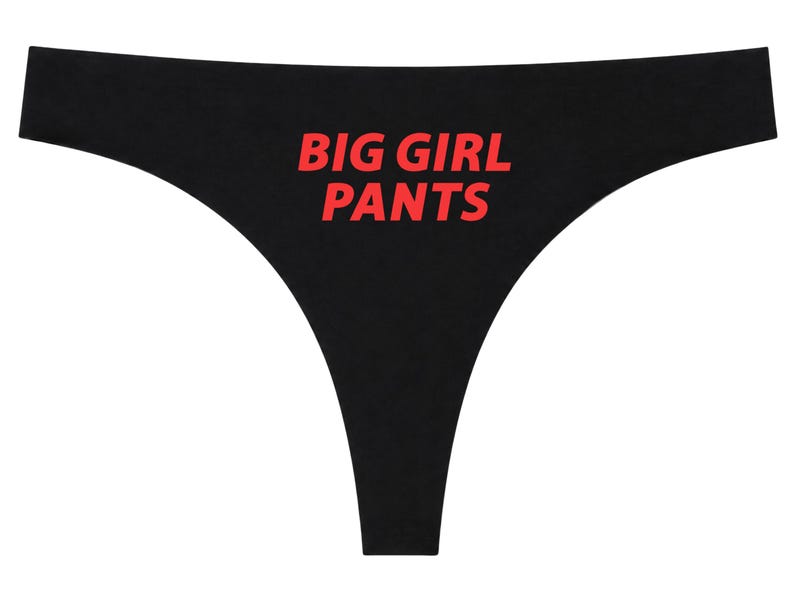 Big Girl Pants Thong, Empowerment Women's Underwear, Confidence Underwear
