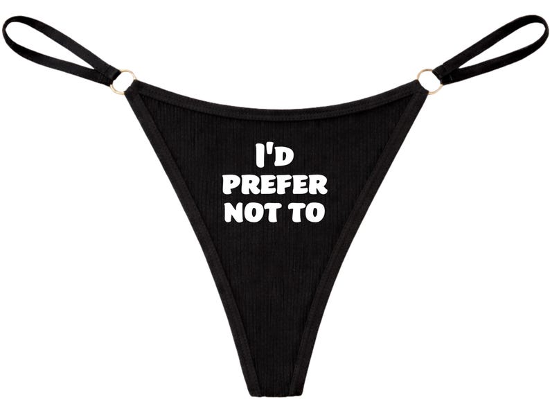 I'd Prefer Not To • Funny Slogan Thong • Minimalist Women's Underwear • Cheeky Knickers