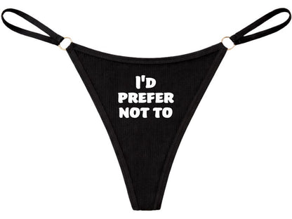 I'd Prefer Not To • Funny Slogan Thong • Minimalist Women's Underwear • Cheeky Knickers