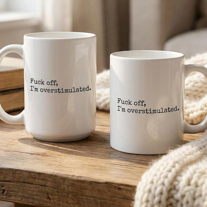 Funny Overstimulated Mug, Sarcastic Mental Health Coffee Cup, Funny Gift For Her, Introvert Mug, Sensory Overload Mug, Funny Mom Gift