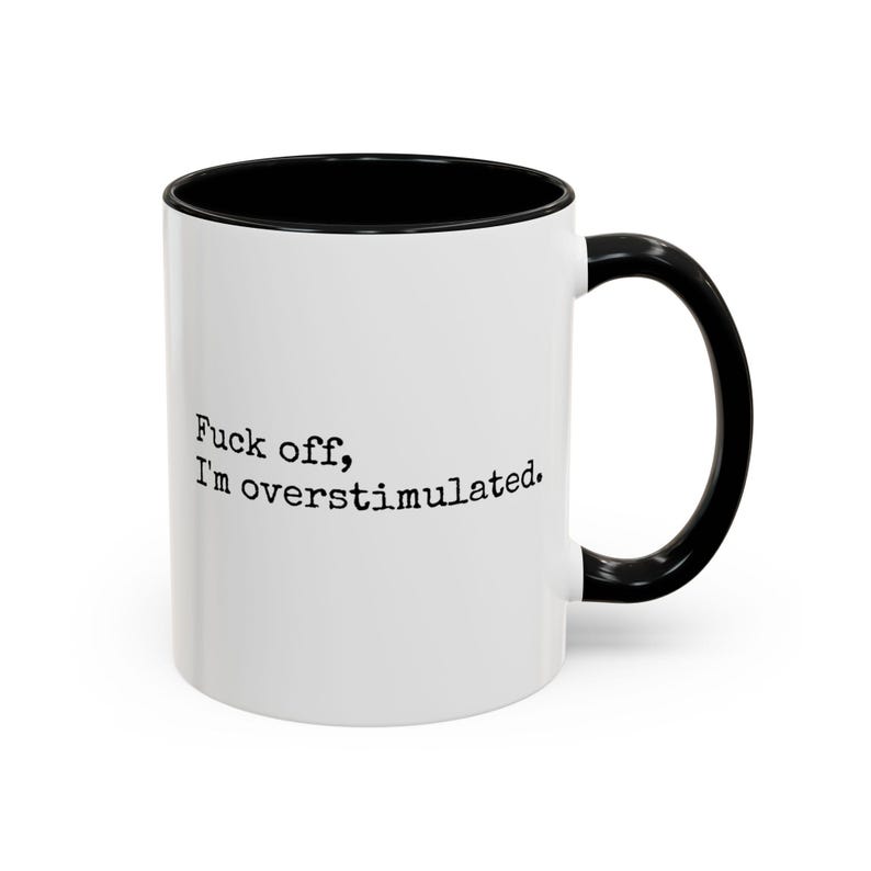 Funny Overstimulated Mug, Sarcastic Mental Health Coffee Cup, Funny Gift For Her, Introvert Mug, Sensory Overload Mug, Funny Mom Gift