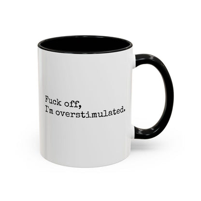 Funny Overstimulated Mug, Sarcastic Mental Health Coffee Cup, Funny Gift For Her, Introvert Mug, Sensory Overload Mug, Funny Mom Gift