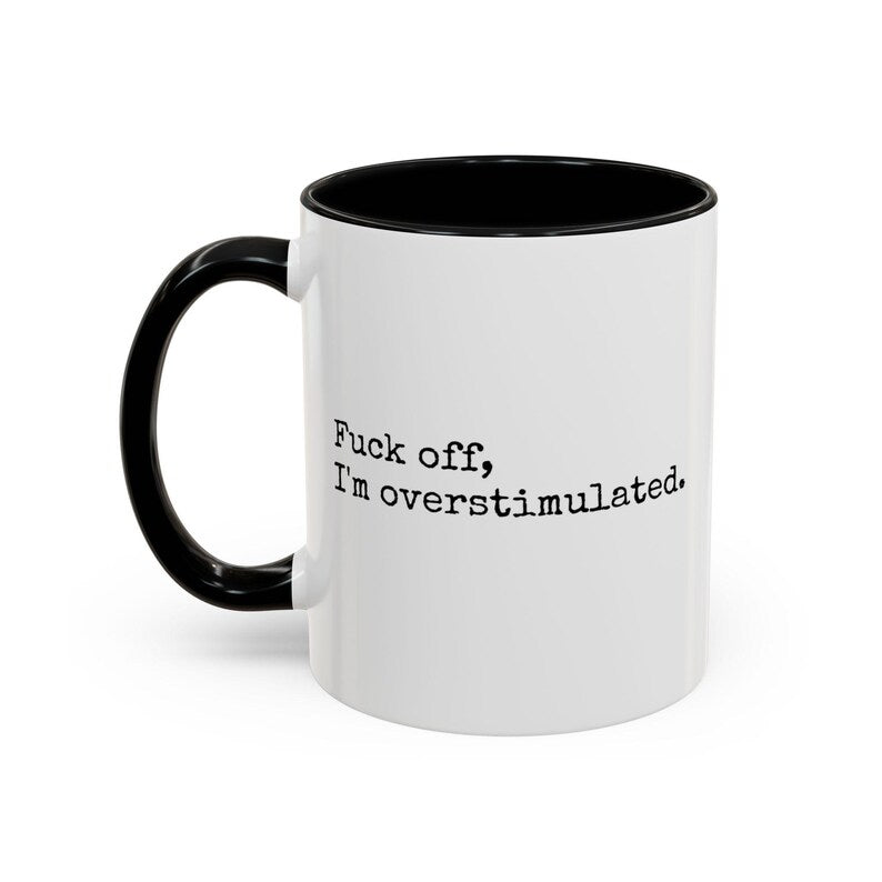 Funny Overstimulated Mug, Sarcastic Mental Health Coffee Cup, Funny Gift For Her, Introvert Mug, Sensory Overload Mug, Funny Mom Gift