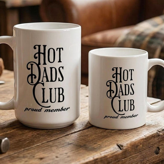 Hot Dads Club Mug, Proud Member Coffee Mug, Funny Dad Gift, Father's Day Mug, Cool Dad Coffee Cup, New Dad Gift, Dad Birthday Present